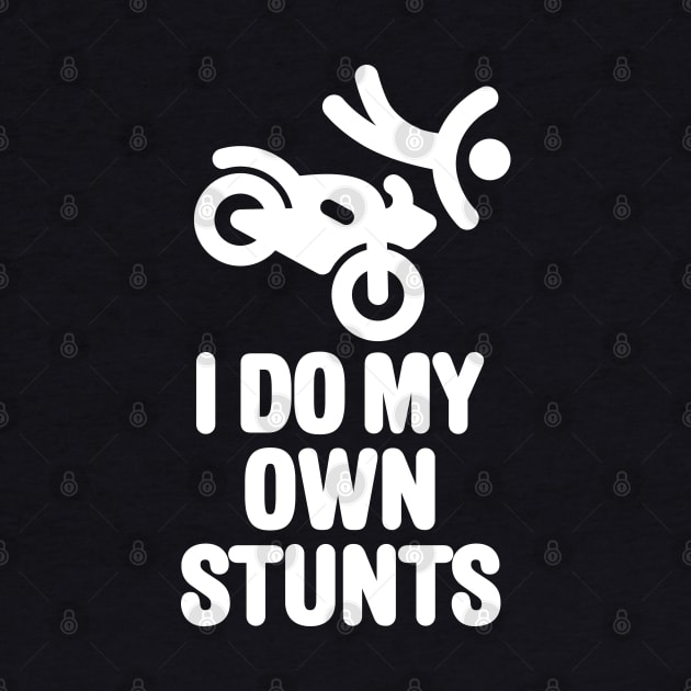 I do my own stunts funny motorcycle cruiser biker motorbike club by LaundryFactory